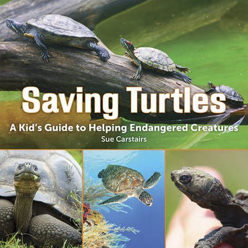 Cover image for Saving Turtles: A Kids' Guide to Helping Endangered Species