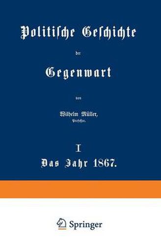 Politische Geschichte Der Gegenwart: I. Das Jahr 1867