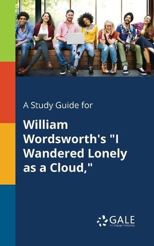 A Study Guide for William Wordsworth's I Wandered Lonely as a Cloud,