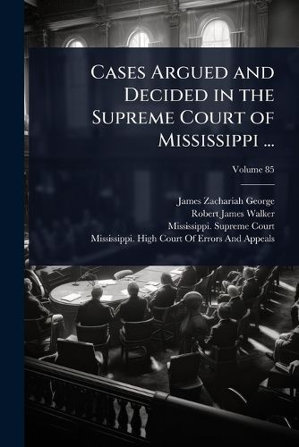 Cover image for Cases Argued and Decided in the Supreme Court of Mississippi ...