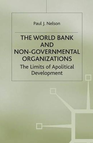 Cover image for The World Bank and Non-Governmental Organizations: The Limits of Apolitical Development