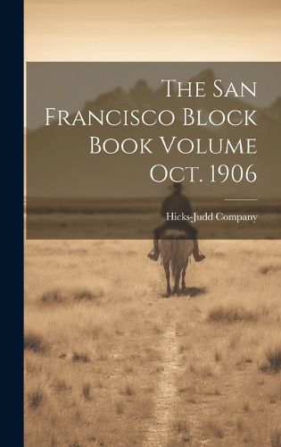 Cover image for The San Francisco Block Book Volume oct. 1906