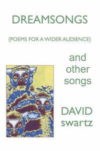 Cover image for DREAMSONGS and Other Songs: {Poems for a Wider Audience}