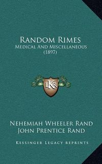 Cover image for Random Rimes: Medical and Miscellaneous (1897)