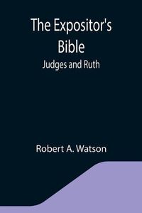 Cover image for The Expositor's Bible: Judges and Ruth