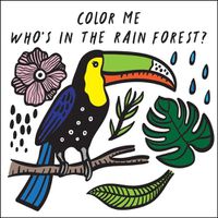 Cover image for Color Me: Who's in the Rain Forest?: Watch Me Change Colour in Water