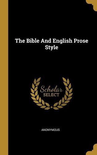 Cover image for The Bible And English Prose Style