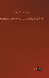 Cover image for Marjorie Dean Macys Hamilton Colony