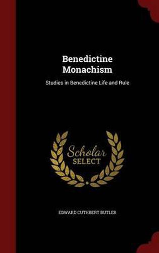 Benedictine Monachism: Studies in Benedictine Life and Rule