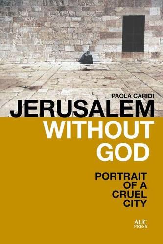 Cover image for Jerusalem without God: Portrait of a Cruel City