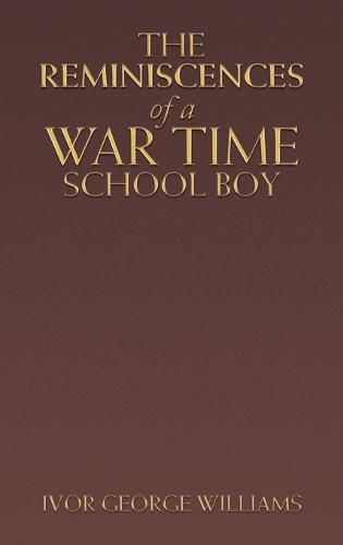 Cover image for The Reminiscences of a War Time School Boy