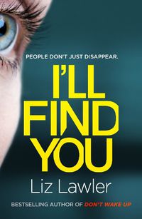 Cover image for I'll Find You: The most pulse-pounding thriller you'll read this year from the bestselling author of DON'T WAKE UP