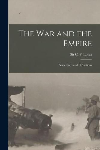 The War and the Empire [microform]: Some Facts and Deductions