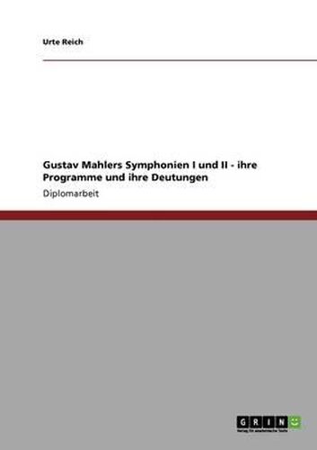 Cover image for Gustav Mahlers Symphonien I Und II - Ihre Programme Und Ihre Deutungen