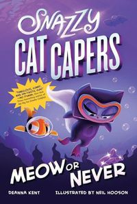 Cover image for Snazzy Cat Capers: Meow or Never