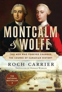 Cover image for Montcalm and Wolfe: Two Men Who Forever Changed the Course of Canadian History