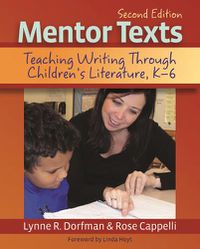 Cover image for Mentor Texts: Teaching Writing Through Children's Literature, K-6