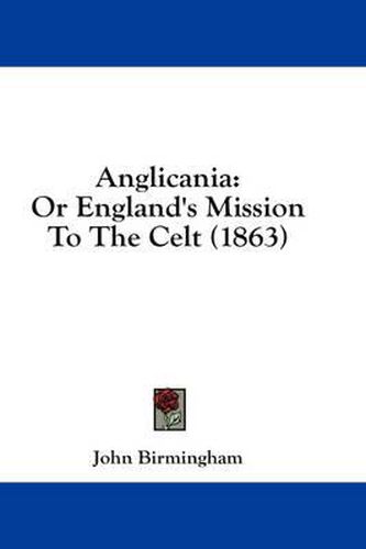 Cover image for Anglicania: Or England's Mission to the Celt (1863)