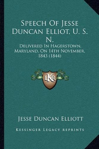 Speech of Jesse Duncan Elliot, U. S. N.: Delivered in Hagerstown, Maryland, on 14th November, 1843 (1844)