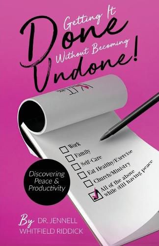 Cover image for Getting It Done Without Becoming Undone: Discovering Peace and Productivity