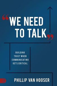 Cover image for We Need to Talk: Building Trust When Communicating Gets Critical