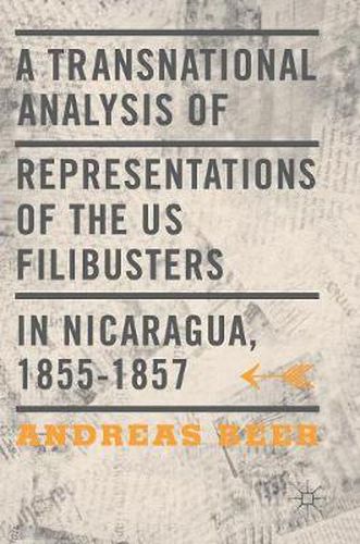 Cover image for A Transnational Analysis of Representations of the US Filibusters in Nicaragua, 1855-1857