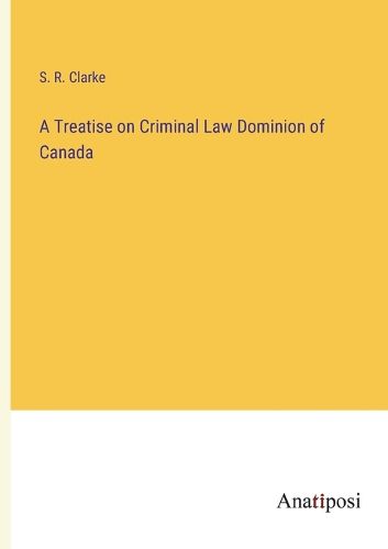 A Treatise on Criminal Law Dominion of Canada