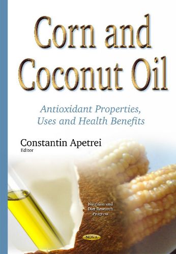 Cover image for Corn & Coconut Oil: Antioxidant Properties, Uses & Health Benefits