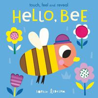 Cover image for Hello, Bee: Touch, Feel and Reveal