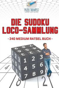 Cover image for Die Sudoku Loco-Sammlung 240 Medium Ratsel Buch