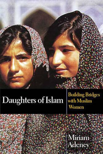 Cover image for Daughters of Islam: Building Bridges With Muslim Women