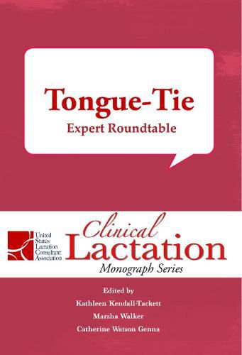 Cover image for Clinical Lactation Monograph: Tongue-Tie: Expert Roundtable