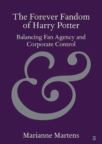 Cover image for The Forever Fandom of Harry Potter: Balancing Fan Agency and Corporate Control