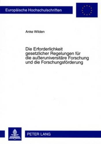 Cover image for Die Erforderlichkeit Gesetzlicher Regelungen Fuer Die Ausseruniversitaere Forschung Und Die Forschungsfoerderung