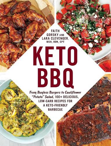 Keto BBQ: From Bunless Burgers to Cauliflower  Potato  Salad, 100+ Delicious, Low-Carb Recipes for a Keto-Friendly Barbecue