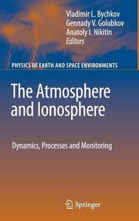 Cover image for The Atmosphere and Ionosphere: Dynamics, Processes and Monitoring