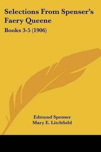 Cover image for Selections from Spenser's Faery Queene: Books 3-5 (1906)