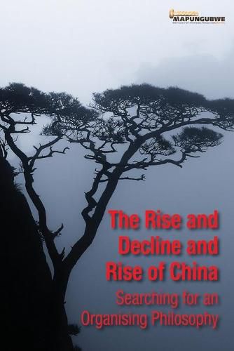 The Rise and Decline and Rise of China: Searching for an Organising Philosophy