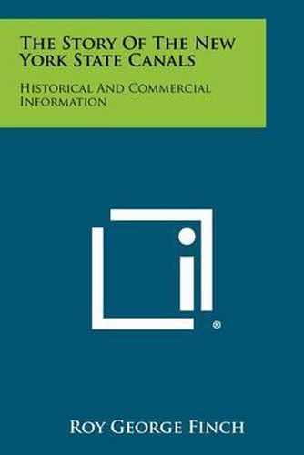 The Story of the New York State Canals: Historical and Commercial Information