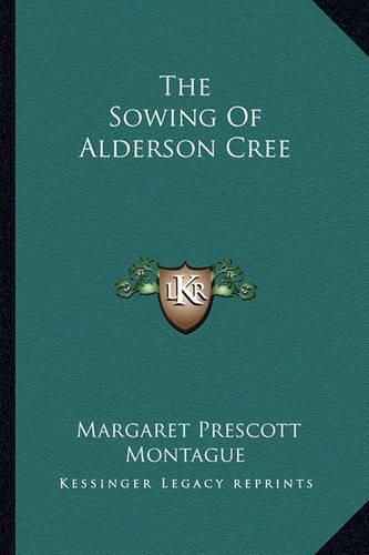 Cover image for The Sowing of Alderson Cree