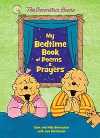 Cover image for The Berenstain Bears My Bedtime Book of Poems and Prayers
