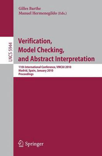 Cover image for Verification, Model Checking, and Abstract Interpretation: 11th International Conference, VMCAI 2010, Madrid, Spain, January 17-19, 2010, Proceedings