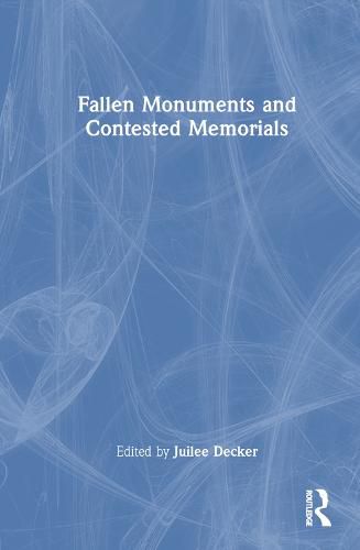 Cover image for Fallen Monuments and Contested Memorials