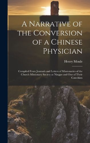 Cover image for A Narrative of the Conversion of a Chinese Physician