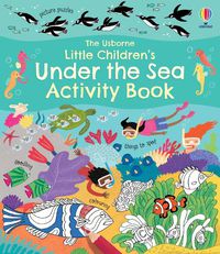 Cover image for Little Children's Under the Sea Activity Book