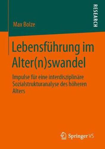 Cover image for Lebensfuhrung Im Alter(n)Swandel: Impulse Fur Eine Interdisziplinare Sozialstrukturanalyse Des Hoeheren Alters