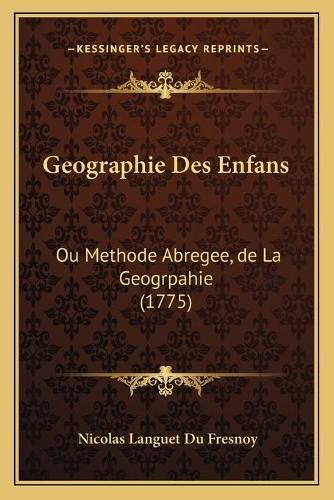 Geographie Des Enfans: Ou Methode Abregee, de La Geogrpahie (1775)