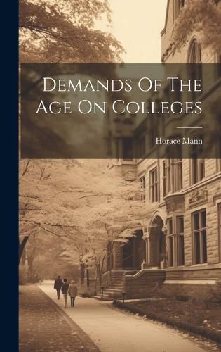 Cover image for Demands Of The Age On Colleges