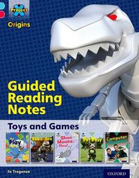 Cover image for Project X Origins: Light Blue Book Band, Oxford Level 4: Toys and Games: Guided reading notes