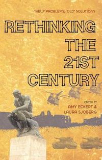 Cover image for Rethinking the 21st Century: 'New' Problems, 'Old' Solutions